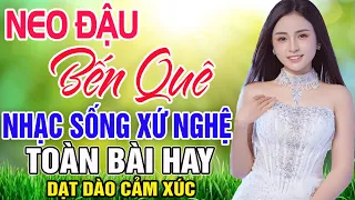 NEO ĐẬU BẾN QUÊ - Hoàng Yến | LK Dân Ca Xứ Nghệ Hay SAY ĐẮM LÒNG NGƯỜI | Nhạc Sống Trữ Tình Remix