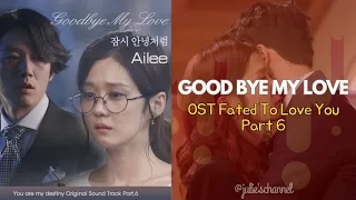 Ailee - Good Bye My Love (OST Fated to Love You) lirik dan terjemahan bahasa Indonesia