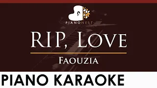 Faouzia - RIP, Love - HIGHER Key (Piano Karaoke Instrumental)