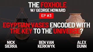 Ancient Egyptian Vases Encoded With The Key To Understanding The Universe? The Foxhole w/@UnchartedX