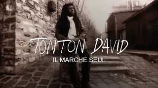 Tonton David - Il Marche Seul (Clip Officiel)