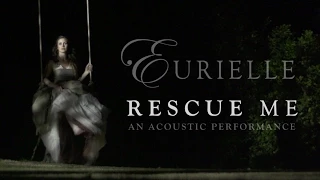 Eurielle - Rescue Me (An Acoustic Performance)