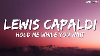 Lewis Capaldi - Hold Me While You Wait (Lyrics)