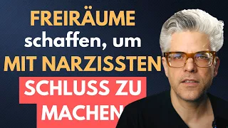 FREIRÄUME schaffen um mit dem Narzissten SCHLUSS zu machen