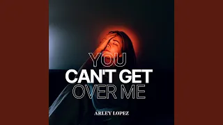 You Can't Get over Me