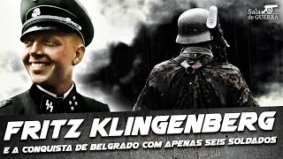 Fritz Klingenberg e a conquista de Belgrado com apenas seis soldados - DOC #76