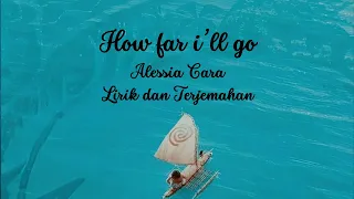 How Far I'll Go - Alessia Cara Ost. Moana Lirik dan Terjemahan