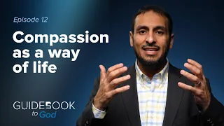 Ep. 12: Compassion as a way of life | Guidebook to God by Sh. Yahya Ibrahim