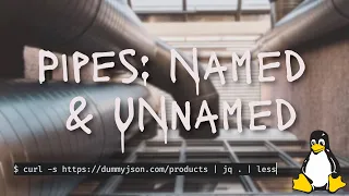 Pipes: Named and Unnamed (Unix)