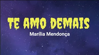 Marília Mendonça - Te Amo Demais (LETRA) - Decretos Reais