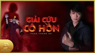 Truyện ma : GIẢI CỨU CÔ HỒN - Hành trình phiêu lưu đạo pháp của Phan Khang