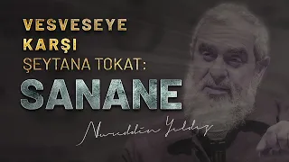 VESVESEYE KARŞI ŞEYTANA TOKAT: SANANE! | Nureddin Yıldız