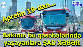 Bakının bu qəsəbələrində yaşayanlara ŞAD XƏBƏR - Aprelin 19-dan...