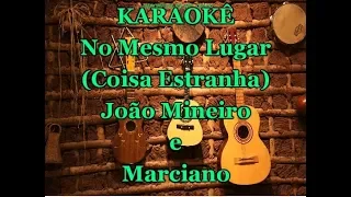 Karaoke No Mesmo Lugar (Coisa Estranha) João Mineiro e Marciano