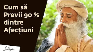 Cum să Previi 90 % dintre Afecțiuni Făcând aceste Două Lucruri | Sadhguru