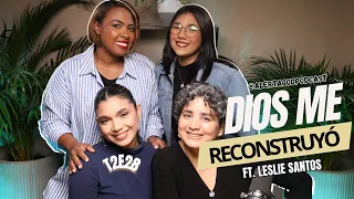 T2E28- Dios me recostruyó Ft. Leslie Santos