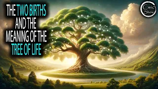 The Two Births The Meaning Of The Tree of Life