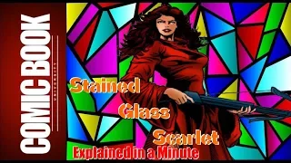 Stained Glass Scarlet (Explained in a Minute) | COMIC BOOK UNIVERSITY