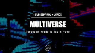 Pegboard Nerds & Robin Vane - Multiverse || SUB ESPAÑOL + LYRICS