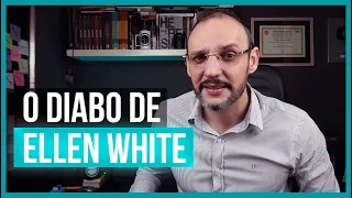 O DIABO DE ELLEN WHITE