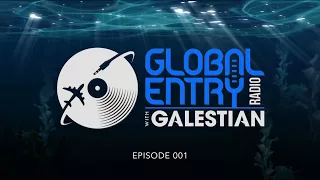 Global Entry Radio 001 (Visual Mix) 2018 Melodic Techno, Deep & Progressive House, Deep-tech, Trance