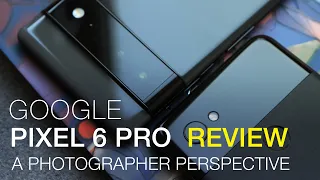 Google Pixel 6 Pro Review: A Photo Perspective