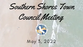 Southern Shores Town Council Meeting May 3, 2022