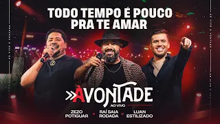 Todo Tempo É Pouco Pra Te Amar - DVD À Vontade - Raí Saia Rodada, Zezo Potiguar, Luan Estilizado