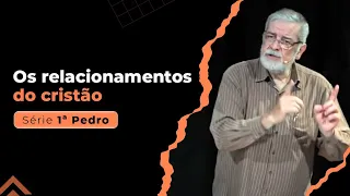 4.  Os relacionamentos do cristão - Augustus Nicodemus