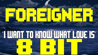 I Want To Know What Love Is [8 Bit Tribute to Foreigner] - 8 Bit Universe