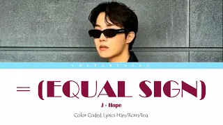 J-Hope (제이홉) - =(Equal Sign) || Color Coded Lyrics (Han/Rom/Ina)
