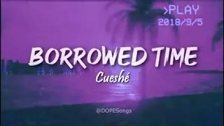 ✨Lyrics Video - Borrowed Time - Cueshé