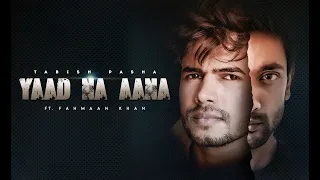 TABISH PASHA - YAAD NA AANA (OFFICIAL MUSIC VIDEO) FAHMAAN KHAN