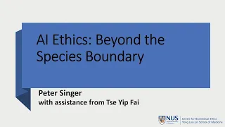 AI Ethics: Beyond the Species Boundary - a lecture by Professor Peter Singer