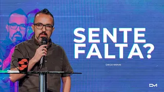 SENTE FALTA? - #DIEGOMENIN | SERMÃO