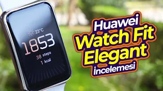 Huawei Watch Fit Elegant Akıllı Bileklik İncelemesi