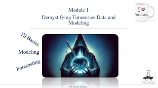 Module 1- Part 1- Demystifying timeseries data and modeling  (Basics)