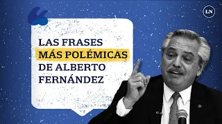 Las frases más polémicas de Alberto Fernández