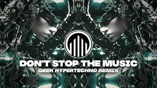 don't stop the music (geek HYPERTECHNO remix)