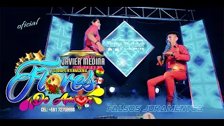 JAVIER MEDINA Y SU GRUPO FLORES DE AMOR TEMA:  Falsos juramentos 4k