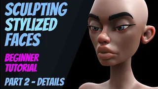 Sculpting a Stylized Face - Beginners - Part 2 - The Details