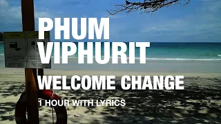 Phum Viphurit - Welcome Change - 1 Hour with Lyrics