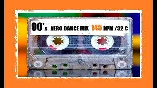 90's AERO DANCE MIX 145 BPM 32 COUNT