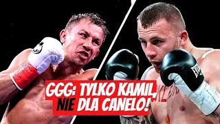 GGG chce TYLKO KAMILA -  NIE DLA CANELO ALVAREZA