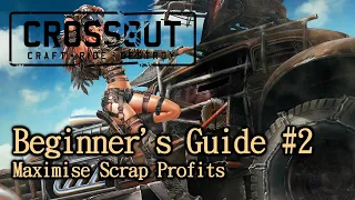 Crossout Beginner's Guide #2 - Maximise Income From Scrap (2020)