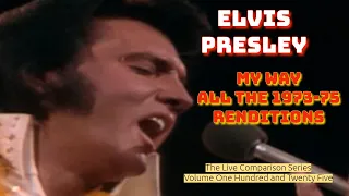 Elvis Presley - My Way - All of the 1973-75 Renditions - The Live Comparison Series - Volume 125