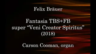 Felix Bräuer — Fantasia TBS+FB super “Veni Creator Spiritus” (2022) for organ