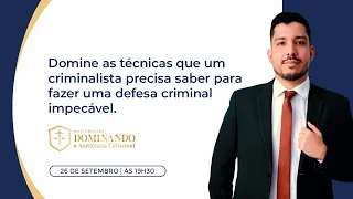 Dominando a Audiência Criminal - MasterClass Inédita