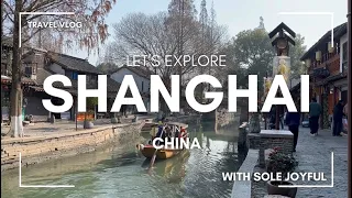 Shanghai Trip -  Travel in China: The Bund, Zhujiajiao & Where I Go As a First-Timer | Sole Joyful