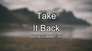 BROCKHAMPTON - Take It Back (Lyrics)